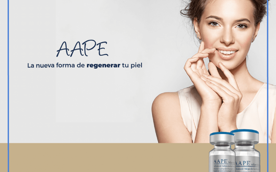 AAPE la nueva forma de regenerar tu piel!